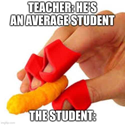 Upvote if not gay | TEACHER: HE'S AN AVERAGE STUDENT; THE STUDENT: | image tagged in jizz in my pants,among us,funny | made w/ Imgflip meme maker