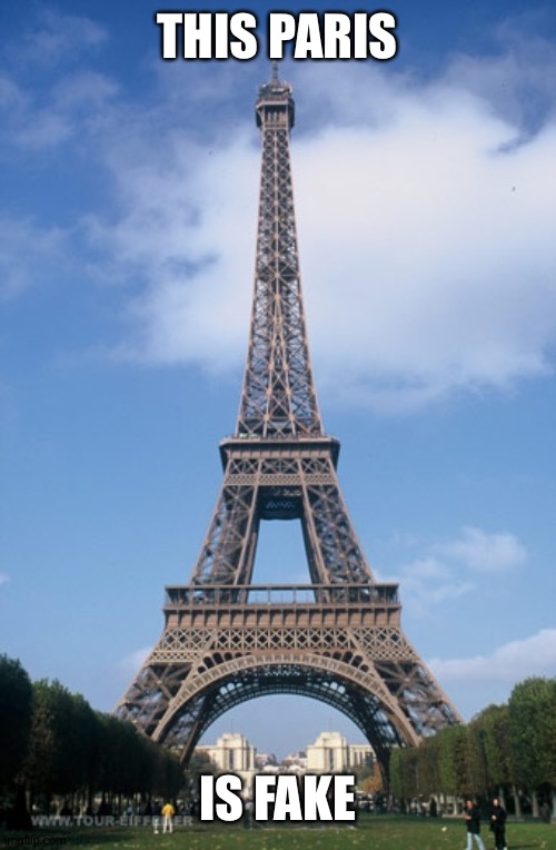 Pray for Paris | THIS PARIS IS FAKE | image tagged in pray for paris | made w/ Imgflip meme maker