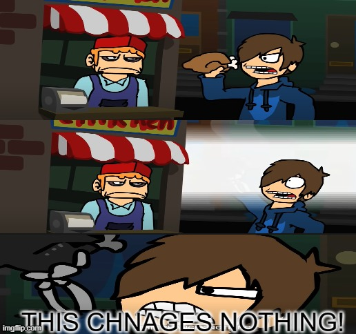 This chnage nothing! Blank Meme Template