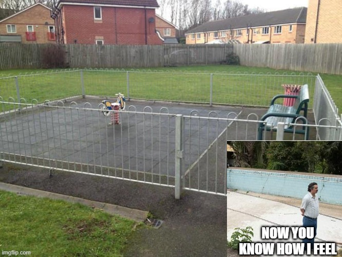 Playground Horrors #7 | NOW YOU KNOW HOW I FEEL | image tagged in you had one job | made w/ Imgflip meme maker