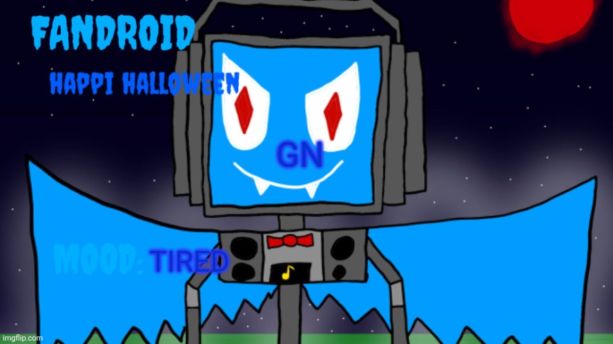 Fandroid_official announcement temp (spooky) | GN; TIRED | image tagged in fandroid_official announcement temp spooky | made w/ Imgflip meme maker