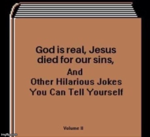 Atheist jokes | image tagged in funny,memes,dark humor,atheist | made w/ Imgflip meme maker