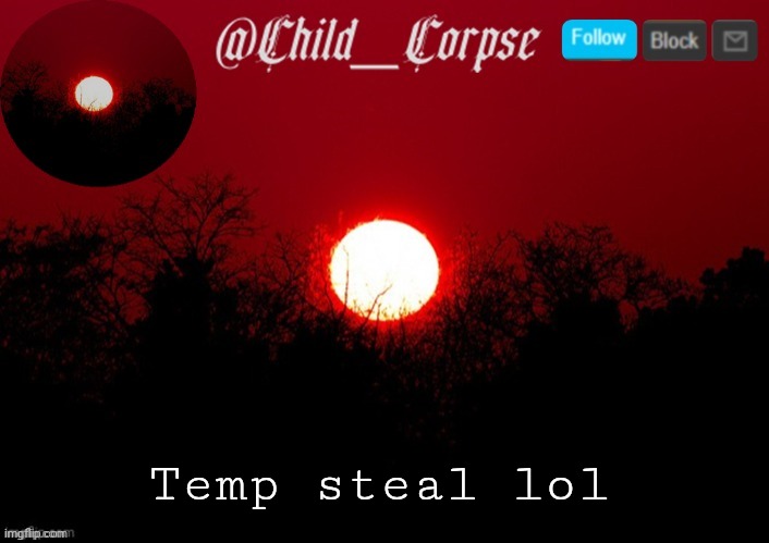Child_Corpse announcement template | Temp steal lol | image tagged in child_corpse announcement template | made w/ Imgflip meme maker