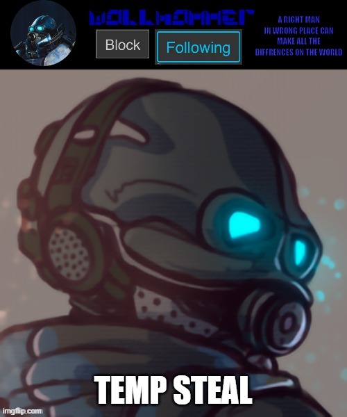 temp | TEMP STEAL | image tagged in temp | made w/ Imgflip meme maker