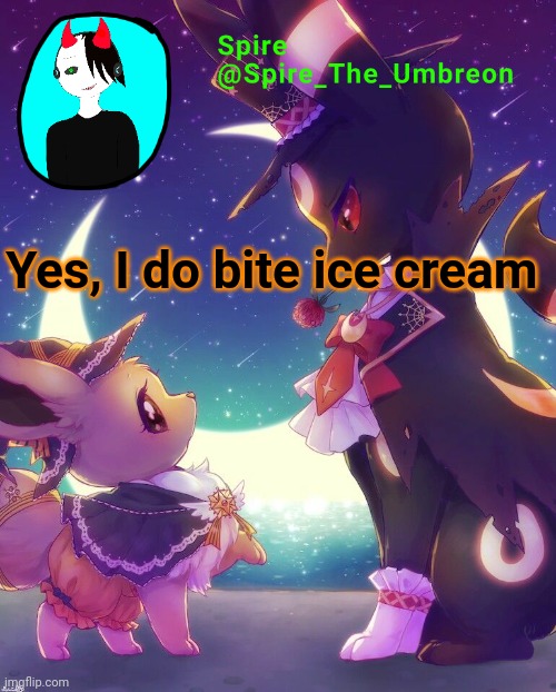 (wallhammer: same) | Yes, I do bite ice cream | image tagged in spire halloween announcement template | made w/ Imgflip meme maker