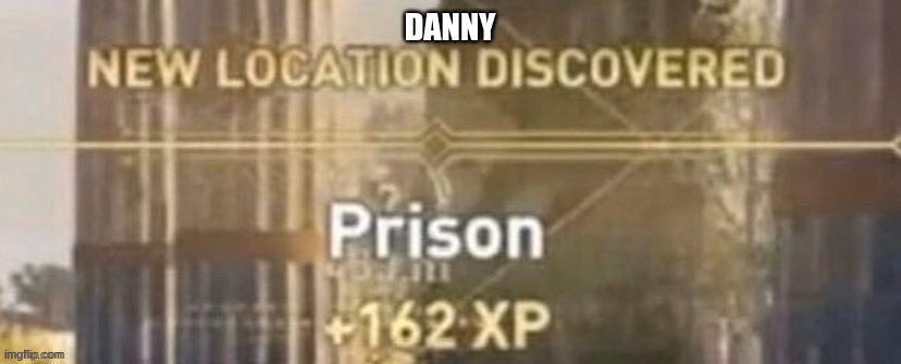 DANNY | made w/ Imgflip meme maker