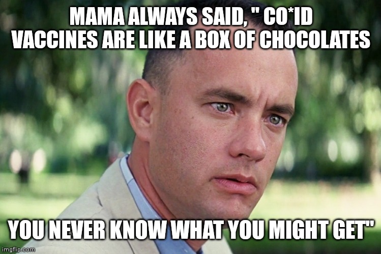 Rut Roh! | MAMA ALWAYS SAID, " CO*ID VACCINES ARE LIKE A BOX OF CHOCOLATES; YOU NEVER KNOW WHAT YOU MIGHT GET" | image tagged in memes,and just like that | made w/ Imgflip meme maker