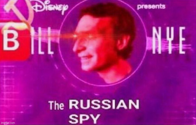 i wanna see this | image tagged in funny,bill nye,bill nye the science guy,russian spy | made w/ Imgflip meme maker