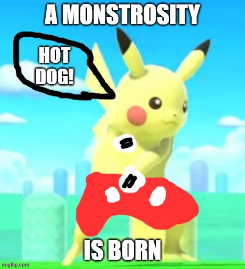 A monstrosity is born | HOT
DOG! | image tagged in a monstrosity is born | made w/ Imgflip meme maker