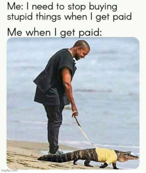 pay day | image tagged in interupting kanye | made w/ Imgflip meme maker