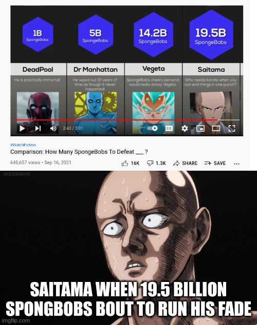 damn spongbob had enough of his bs | SAITAMA WHEN 19.5 BILLION SPONGBOBS BOUT TO RUN HIS FADE | made w/ Imgflip meme maker