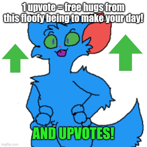 Yes | 1 upvote = free hugs from this floofy being to make your day! AND UPVOTES! | image tagged in furry,floofy,cute,upvote begging,happiness,wholesome | made w/ Imgflip meme maker