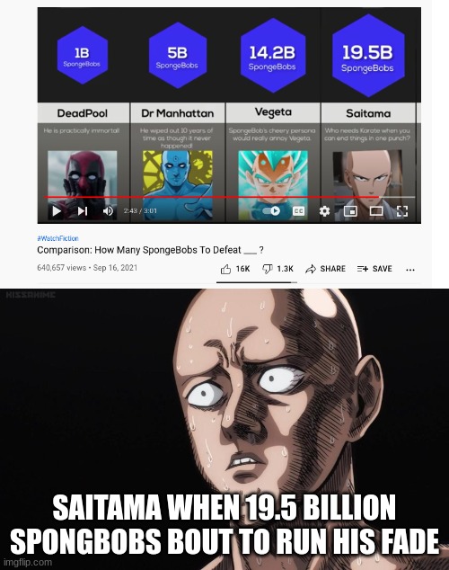 spongbob had enough of saitamas shit | SAITAMA WHEN 19.5 BILLION SPONGBOBS BOUT TO RUN HIS FADE | made w/ Imgflip meme maker