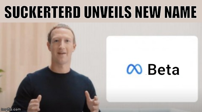 SUCKERTERD UNVEILS NEW NAME; Beta | made w/ Imgflip meme maker