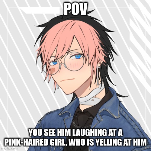 If you know the pink-haired girl-   Then you know :D | POV; YOU SEE HIM LAUGHING AT A PINK-HAIRED GIRL, WHO IS YELLING AT HIM | made w/ Imgflip meme maker