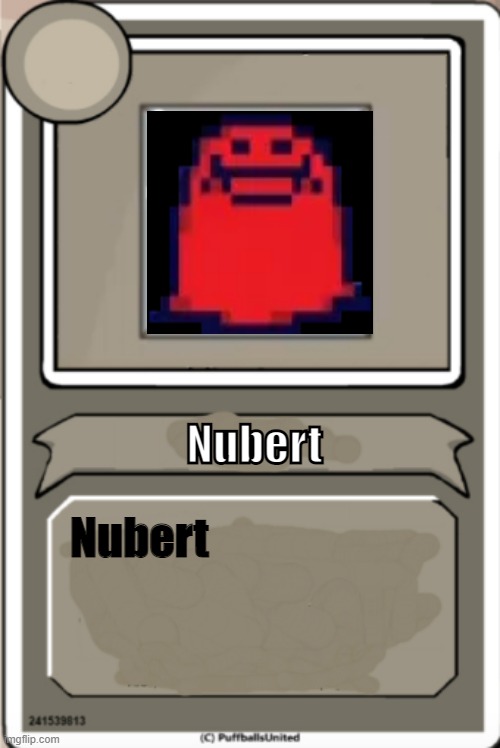 nubert | Nubert; Nubert | image tagged in character bio | made w/ Imgflip meme maker