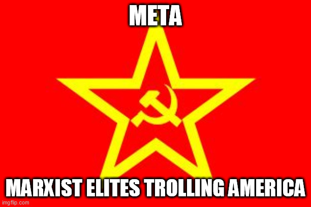 They'll never figure it out. |  META; MARXIST ELITES TROLLING AMERICA | image tagged in acronyms,funny memes,facebook,zuckerberg | made w/ Imgflip meme maker