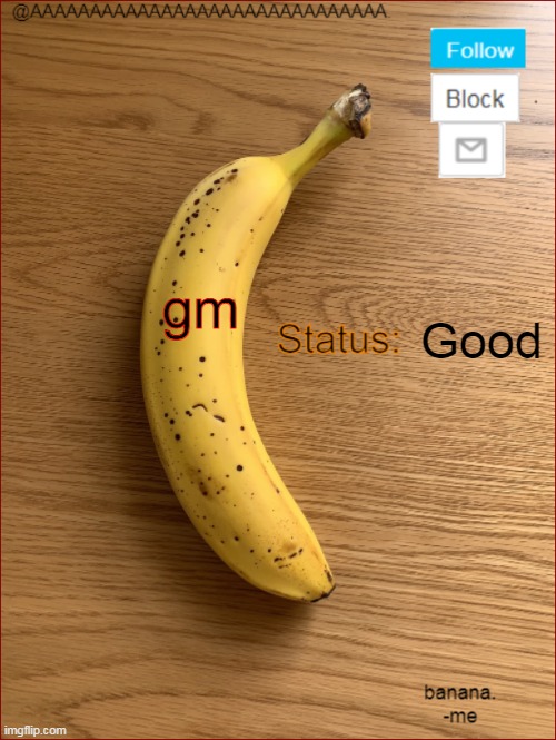 AAAAAAAAAAAAAAAAAAAAAAAAAAAAAA. Announcement template | gm; Good | image tagged in aaaaaaaaaaaaaaaaaaaaaaaaaaaaaa announcement template | made w/ Imgflip meme maker