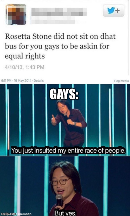 This is no offense to gays* | GAYS: | image tagged in you just insulted my entire race of people | made w/ Imgflip meme maker