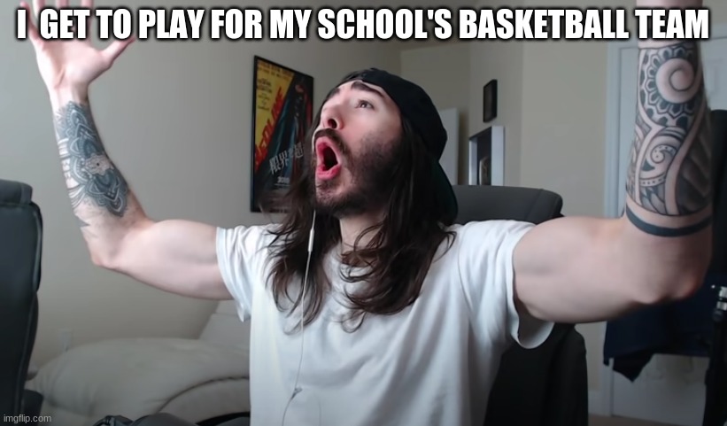 Charlie Woooh | I  GET TO PLAY FOR MY SCHOOL'S BASKETBALL TEAM | image tagged in charlie woooh | made w/ Imgflip meme maker