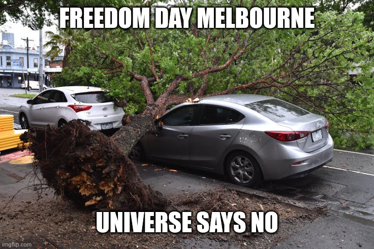 Freedom Day Melbourne 2021 |  FREEDOM DAY MELBOURNE; UNIVERSE SAYS NO | image tagged in freedom day,melbourne,2021,thunderstorm,freedom day no,universe says no | made w/ Imgflip meme maker