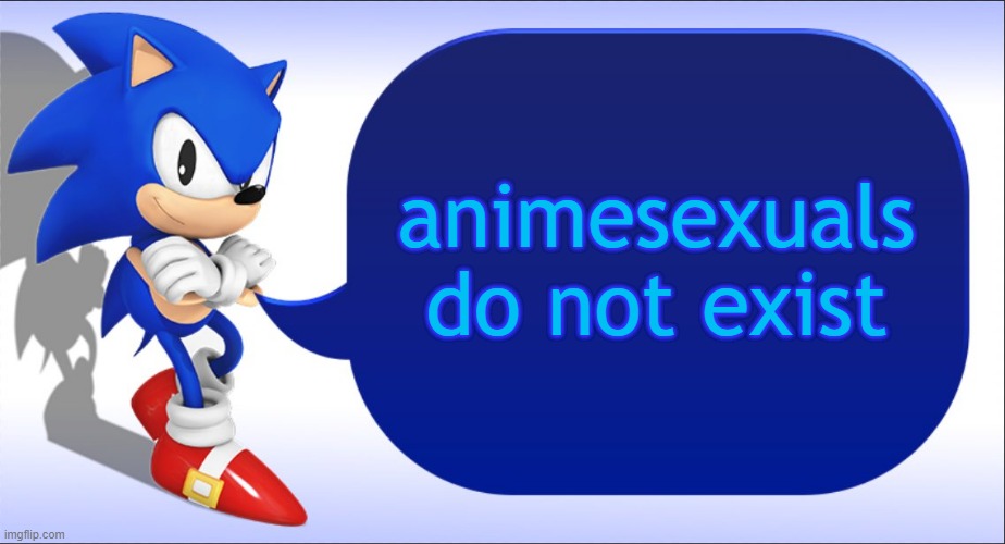 sonic  zes | animesexuals do not exist | image tagged in sonic says,anime,sonic the hedgehog | made w/ Imgflip meme maker