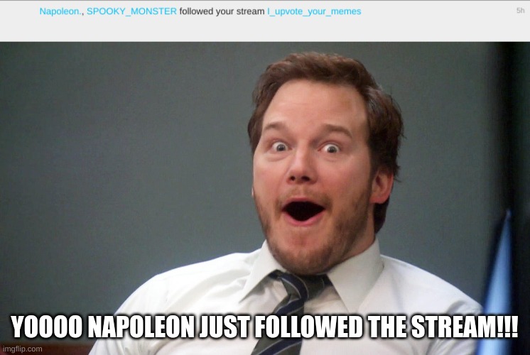 YOO ANOTHER FAMOUS USER | YOOOO NAPOLEON JUST FOLLOWED THE STREAM!!! | image tagged in oooohhhh,imgflip users,imgflip user,stop reading the tags,unnecessary tags,ha ha tags go brr | made w/ Imgflip meme maker