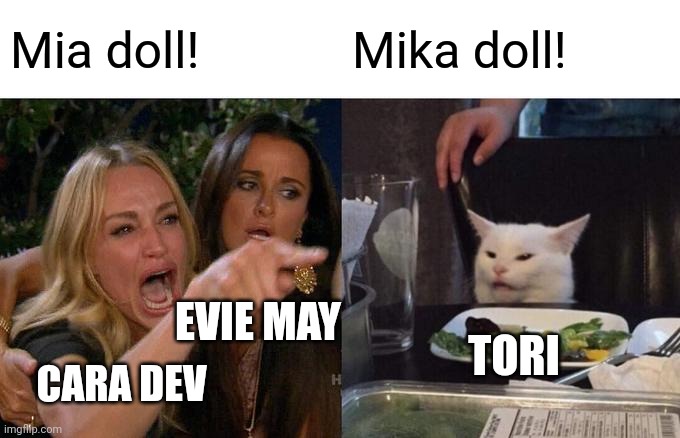 If the moderators play pop up school | Mia doll! Mika doll! EVIE MAY; TORI; CARA DEV | image tagged in memes,woman yelling at cat,pop up school,mia doll | made w/ Imgflip meme maker