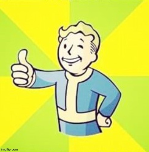 Fallout Thumbs Up | image tagged in fallout thumbs up | made w/ Imgflip meme maker