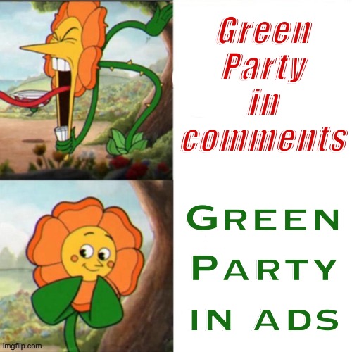 — Almost tempted to vote Green Party for two months of Dr. Jekyll/Mr. Hyde cringe — | Green Party in comments; Green Party in ads | image tagged in sunflower,green party,endless,entertainment,it really do be like that,sometimes | made w/ Imgflip meme maker