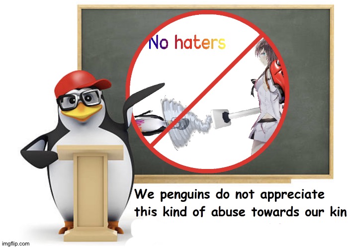 Don't hate the no anime penguin | image tagged in don't hate the no anime penguin | made w/ Imgflip meme maker