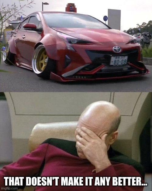 THAT DOESN'T MAKE IT ANY BETTER... | image tagged in memes,captain picard facepalm | made w/ Imgflip meme maker