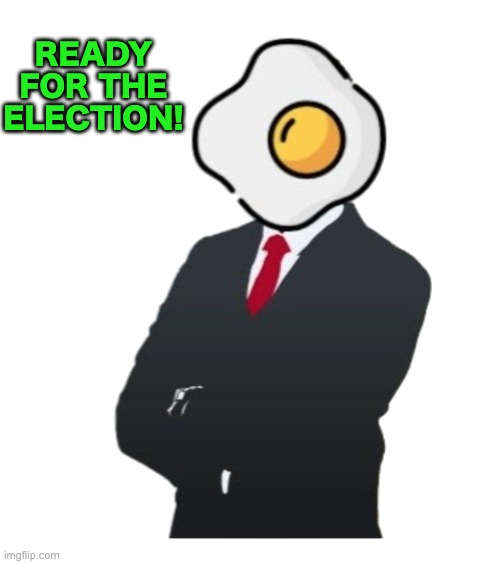 READY FOR THE ELECTION! | made w/ Imgflip meme maker