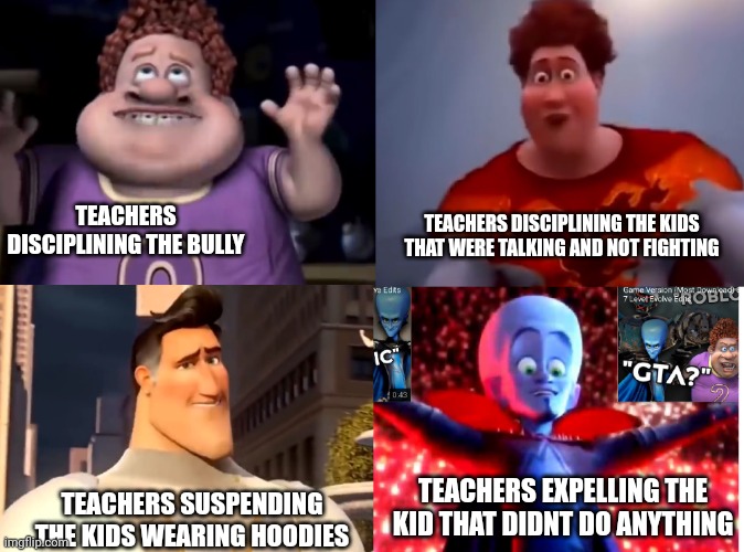 Teachers disciplining the bully.. | TEACHERS DISCIPLINING THE KIDS THAT WERE TALKING AND NOT FIGHTING; TEACHERS DISCIPLINING THE BULLY; TEACHERS EXPELLING THE KID THAT DIDNT DO ANYTHING; TEACHERS SUSPENDING THE KIDS WEARING HOODIES | image tagged in snotty boy glow up,teachers,students | made w/ Imgflip meme maker