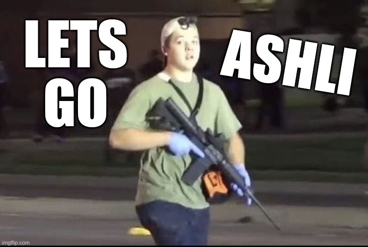 Kyle Rittenhouse | LETS
GO ASHLI | image tagged in kyle rittenhouse | made w/ Imgflip meme maker