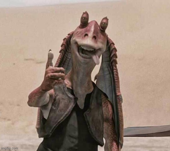jar jar binks happy new year | image tagged in jar jar binks happy new year | made w/ Imgflip meme maker