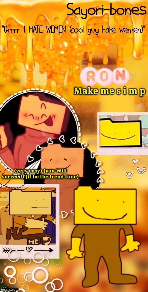 Ron. | Make me s i m p; (very easy) (you Will succeed) (it be the trend time) | image tagged in ron sugartits | made w/ Imgflip meme maker