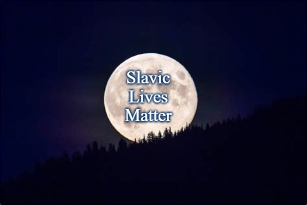 Moon | Slavic Lives Matter | image tagged in moon,slavic | made w/ Imgflip meme maker