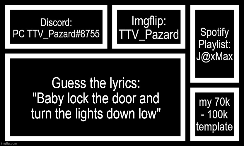 Socials | Guess the lyrics: "Baby lock the door and turn the lights down low" | image tagged in socials | made w/ Imgflip meme maker