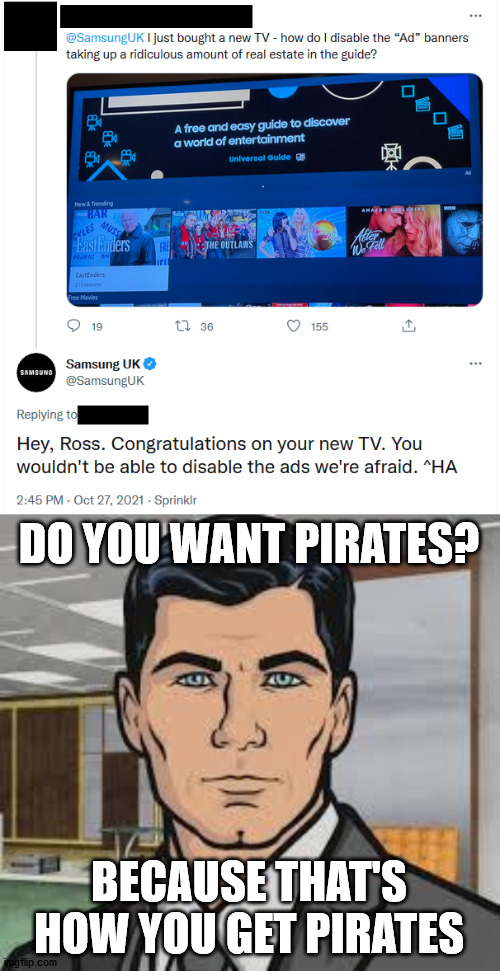 DO YOU WANT PIRATES? BECAUSE THAT'S HOW YOU GET PIRATES | image tagged in do you want ants archer | made w/ Imgflip meme maker