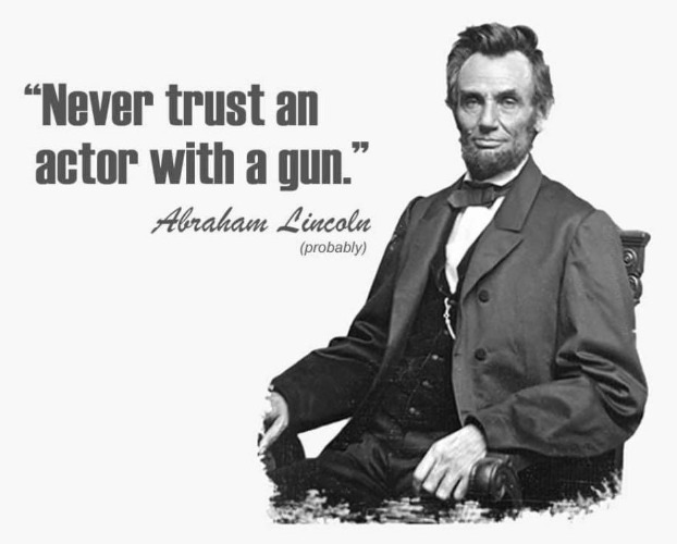 Never trust a liberal with a gun. | image tagged in abraham lincoln,alec baldwin,liberalism is a mental illness,sjw triggered,gun control,hollywood liberals | made w/ Imgflip meme maker