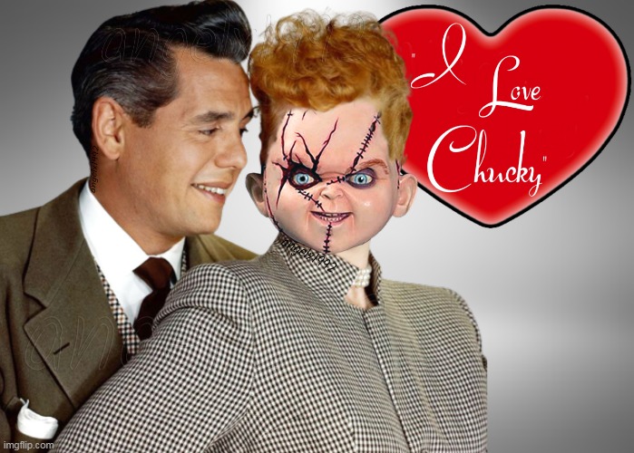 i love lucy | image tagged in i love lucy,childs play,chucky,lucille ball,ricky,mashup | made w/ Imgflip meme maker