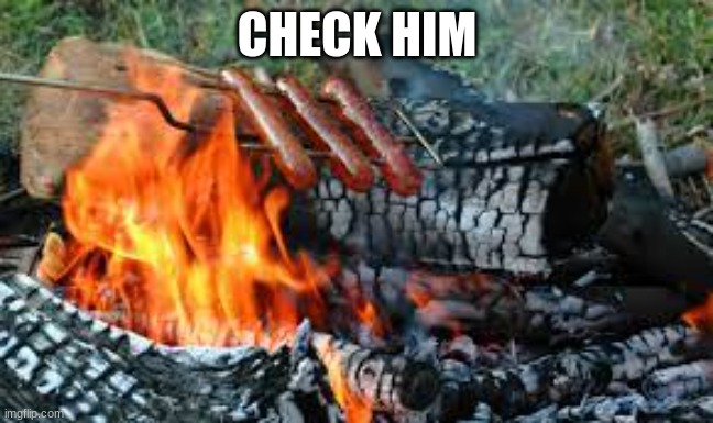 CHECK HIM | made w/ Imgflip meme maker