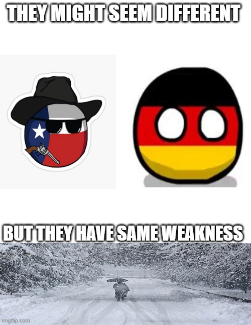 There the same | THEY MIGHT SEEM DIFFERENT; BUT THEY HAVE SAME WEAKNESS | image tagged in historical meme | made w/ Imgflip meme maker