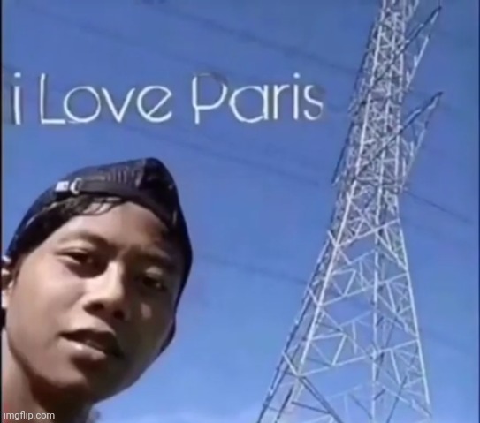 I love paris | image tagged in i love paris | made w/ Imgflip meme maker