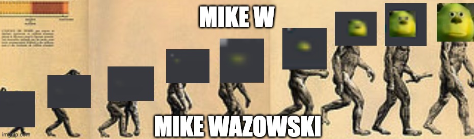 the evolution of mike | MIKE W; MIKE WAZOWSKI | image tagged in mike wazowski | made w/ Imgflip meme maker