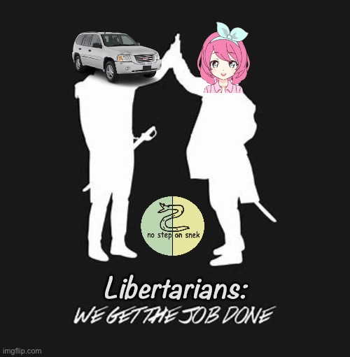 Experienced streamers with a do-it-yourself attitude, ready to work from Day 1. | Libertarians: | image tagged in immigrants we get the job done,libertarian alliance,liberation alliance,envoy,jemy,diy | made w/ Imgflip meme maker