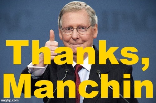 Mitch McConnell thanks Manchin | image tagged in mitch mcconnell thanks manchin | made w/ Imgflip meme maker
