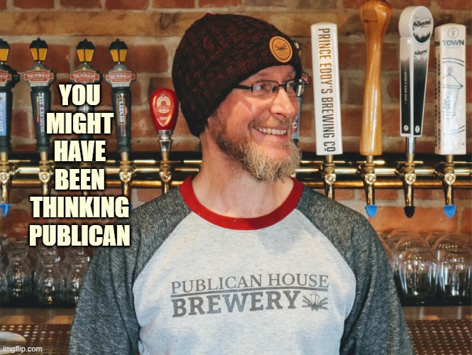 YOU MIGHT HAVE BEEN THINKING PUBLICAN | made w/ Imgflip meme maker