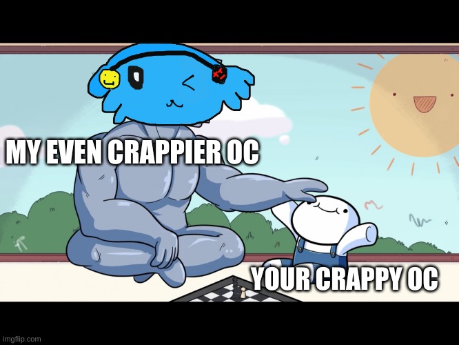 Boss vs Amateur | MY EVEN CRAPPIER OC YOUR CRAPPY OC | image tagged in boss vs amateur | made w/ Imgflip meme maker